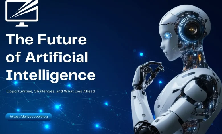 The Future of Artificial Intelligence: Opportunities, Challenges, and What Lies Ahead