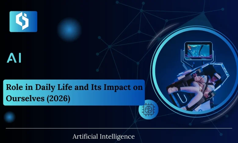 AI: Role in Daily Life and Its Impact on Ourselves (2026)