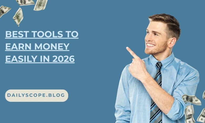 Best Tools to Earn Money Easily in 2026